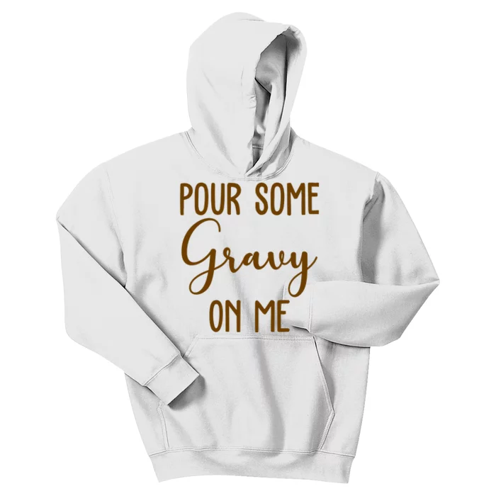 Pour Some Gravy On Me Funny Thanksgiving Kids Hoodie