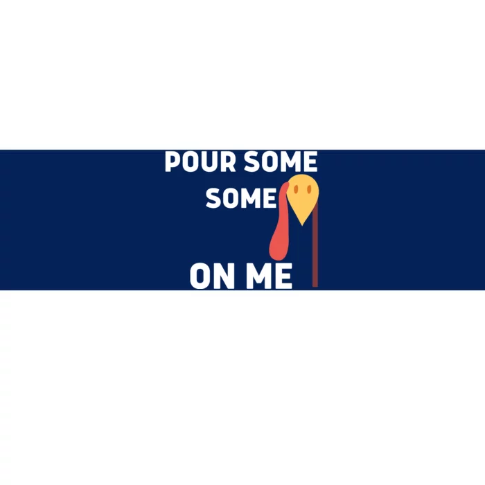 Pour Some Gravy On Me Happy Turkey Day Thanksgiving Bumper Sticker