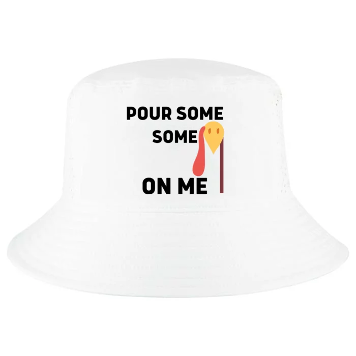 Pour Some Gravy On Me Happy Turkey Day Thanksgiving Cool Comfort Performance Bucket Hat