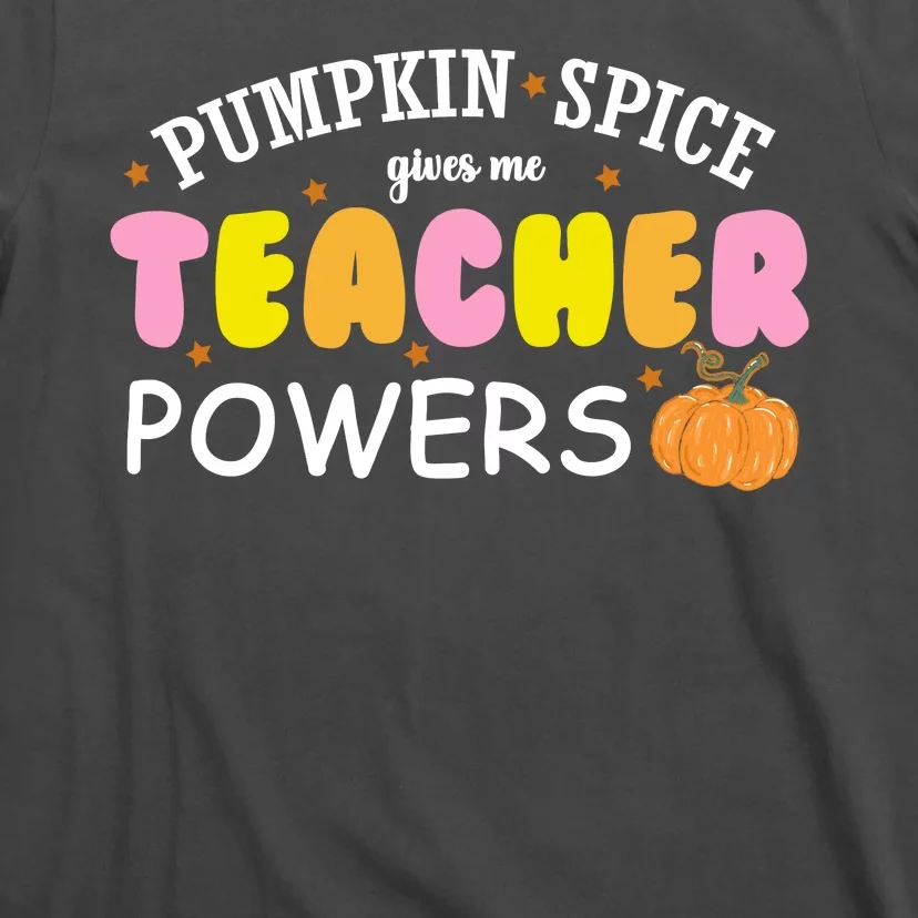 Pumpkin Spice Gives Me Teacher Powers Funny Fall T-Shirt