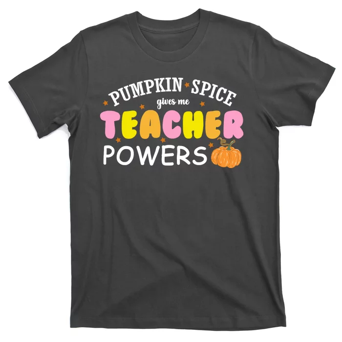 Pumpkin Spice Gives Me Teacher Powers Funny Fall T-Shirt