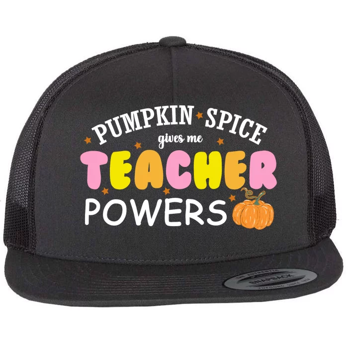 Pumpkin Spice Gives Me Teacher Powers Funny Fall Flat Bill Trucker Hat