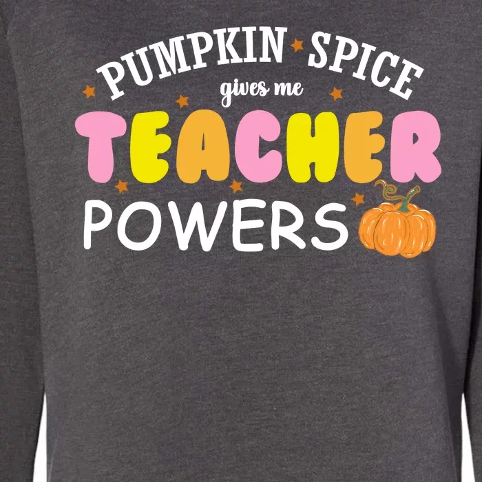 Pumpkin Spice Gives Me Teacher Powers Funny Fall Womens California Wash Sweatshirt