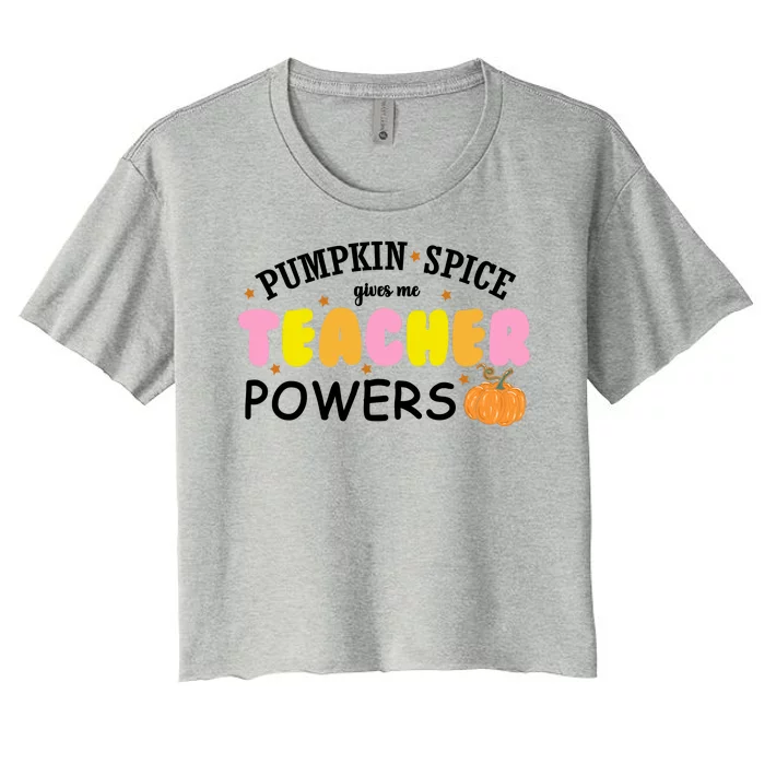 Pumpkin Spice Gives Me Teacher Powers Funny Fall Women's Crop Top Tee