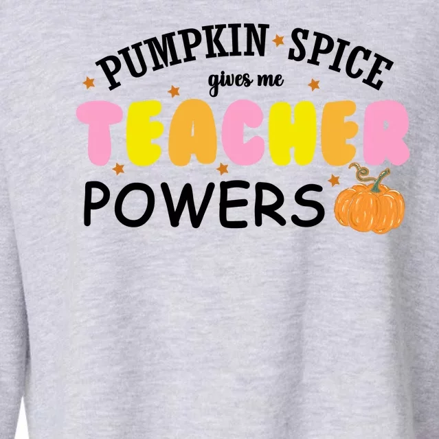 Pumpkin Spice Gives Me Teacher Powers Funny Fall Cropped Pullover Crew