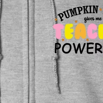 Pumpkin Spice Gives Me Teacher Powers Funny Fall Full Zip Hoodie