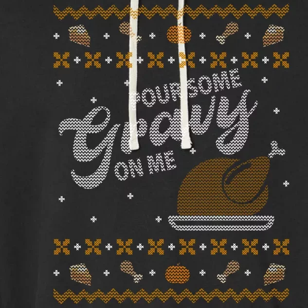 Poor Some Gravy In Me Ugly Sweater Thanksgiving Garment-Dyed Fleece Hoodie