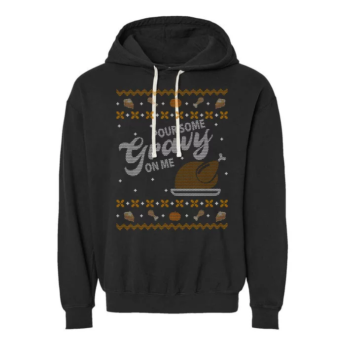 Poor Some Gravy In Me Ugly Sweater Thanksgiving Garment-Dyed Fleece Hoodie