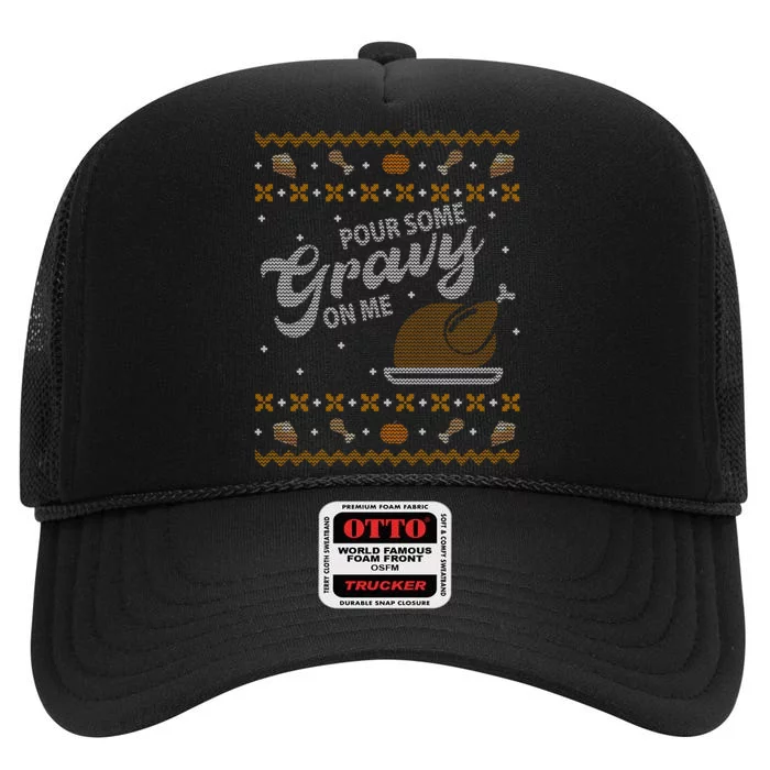 Poor Some Gravy In Me Ugly Sweater Thanksgiving High Crown Mesh Trucker Hat