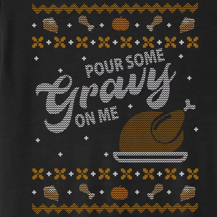 Poor Some Gravy In Me Ugly Sweater Thanksgiving ChromaSoft Performance T-Shirt