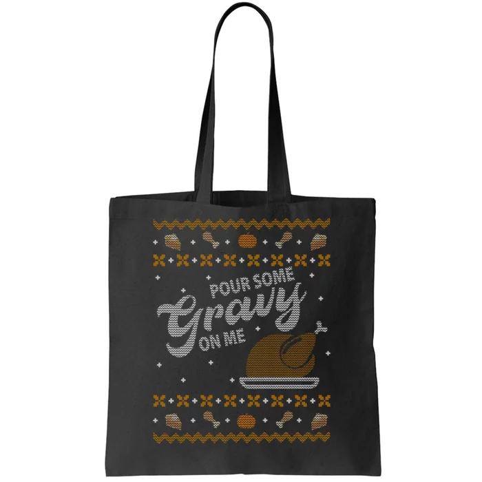 Poor Some Gravy In Me Ugly Sweater Thanksgiving Tote Bag