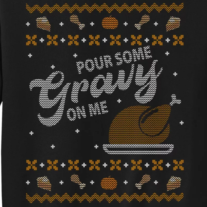 Poor Some Gravy In Me Ugly Sweater Thanksgiving Tall Sweatshirt