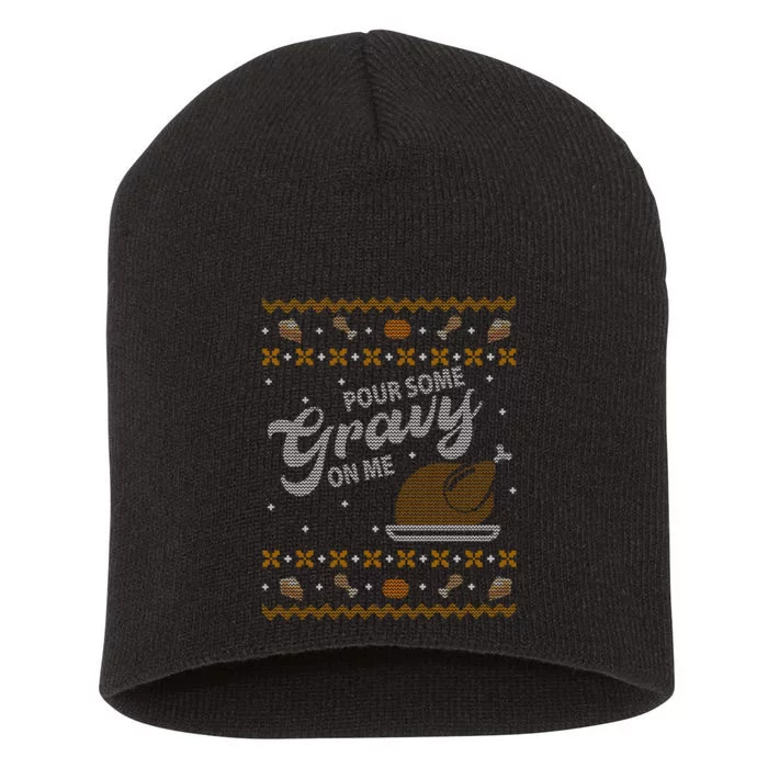 Poor Some Gravy In Me Ugly Sweater Thanksgiving Short Acrylic Beanie