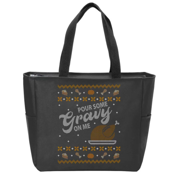 Poor Some Gravy In Me Ugly Sweater Thanksgiving Zip Tote Bag