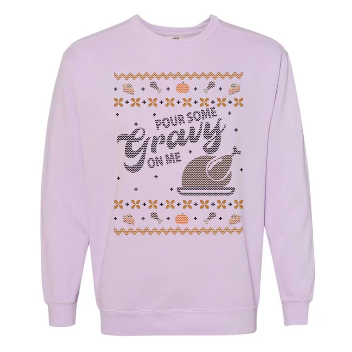 Poor Some Gravy In Me Ugly Sweater Thanksgiving Garment-Dyed Sweatshirt