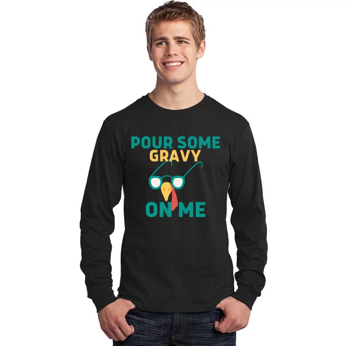 Pour Some Gravy On Me Happy Turkey Day Thanksgiving Tall Long Sleeve T-Shirt