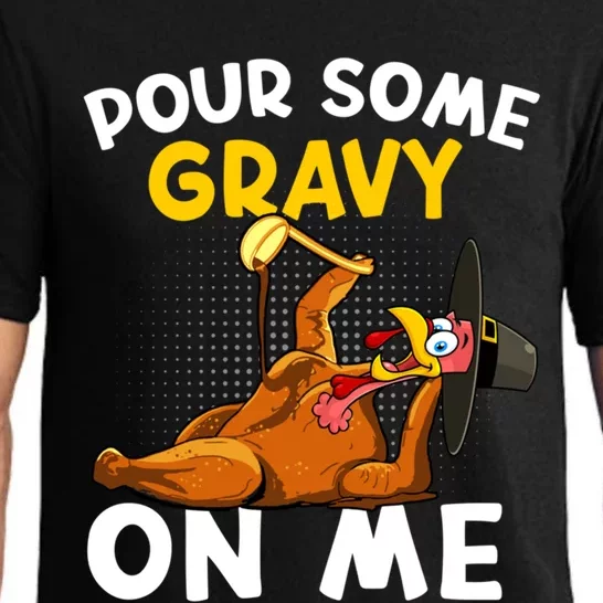 Pour Some Gravy On Me Funny Turkey Happy Thanksgiving Day Great Gift Pajama Set