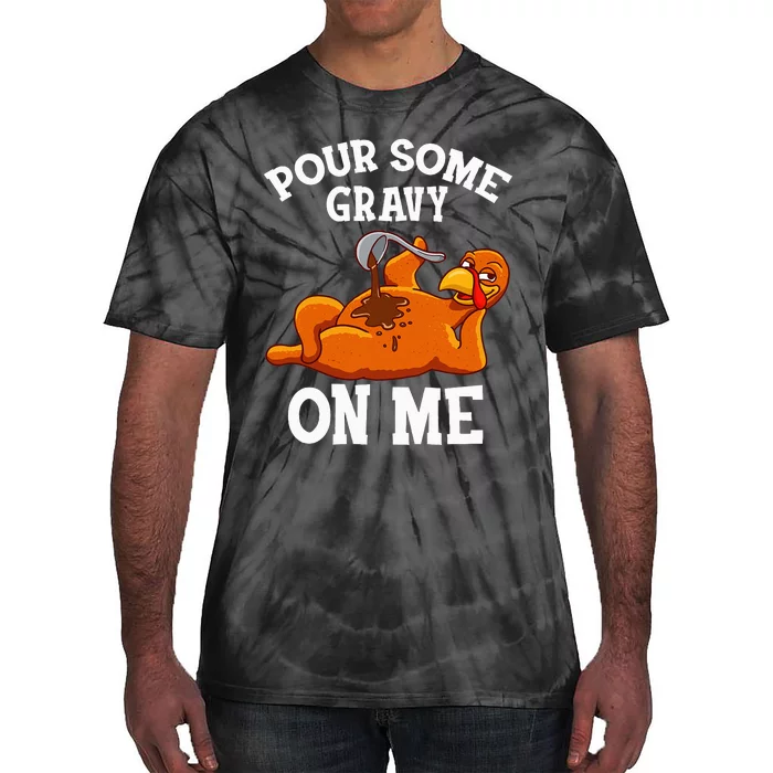 Pour Some Gravy On Me Turkey Day Thanksgiving Tie-Dye T-Shirt