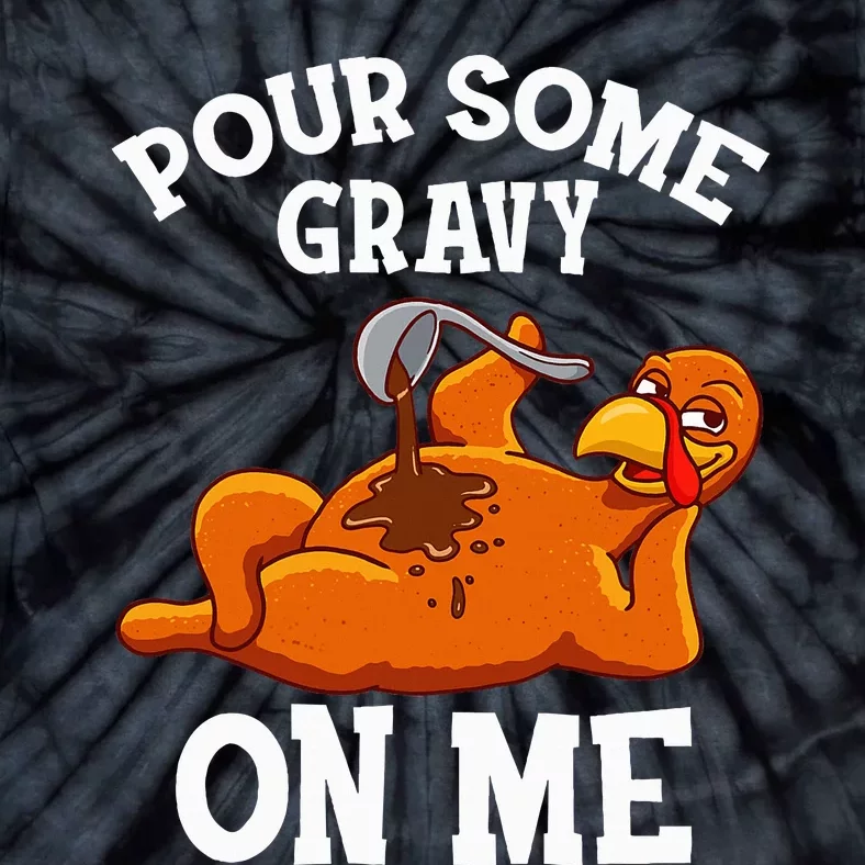 Pour Some Gravy On Me Turkey Day Thanksgiving Tie-Dye T-Shirt