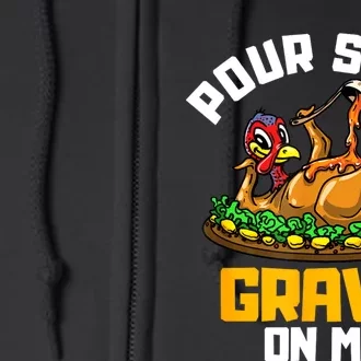 Pour Some Gravy On Me Happy Turkey Day Thanksgiving Full Zip Hoodie