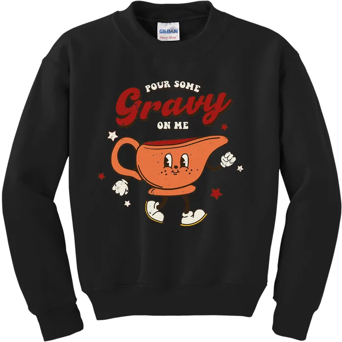 Pour Some Gravy On Me Happy Turkey Day Thanksgiving Kids Sweatshirt