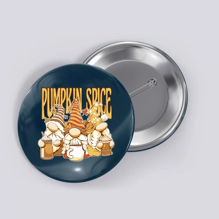 Pumpkin Spice Gnomes Autumn Lover Button