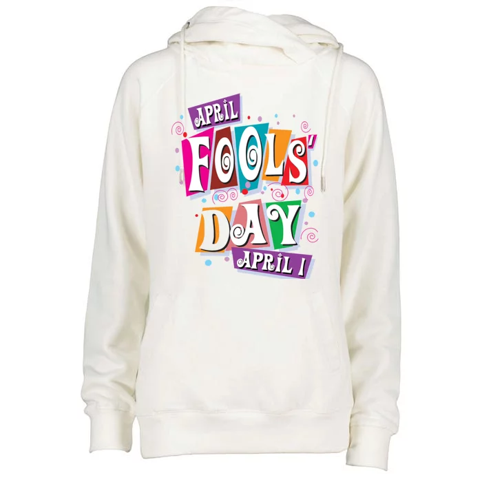 Prank Silly Happy April Fools Day Joke Funny Jest Wisecrack Funny Gift Womens Funnel Neck Pullover Hood