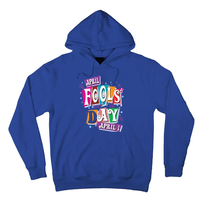 Prank Silly Happy April Fools Day Joke Funny Jest Wisecrack Funny Gift Hoodie