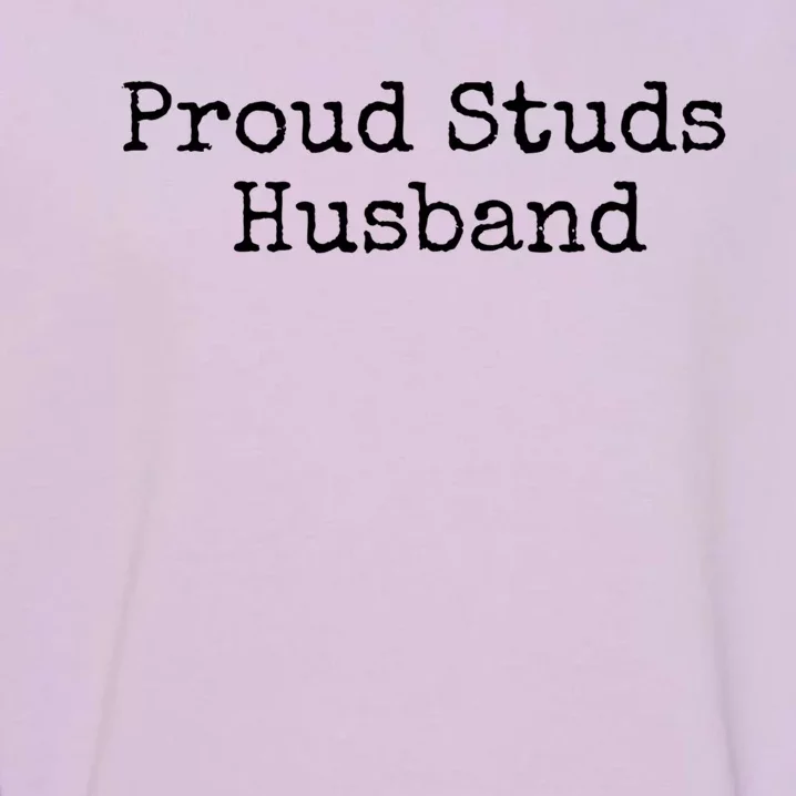 Proud Studs Husband Gift Garment-Dyed Sweatshirt