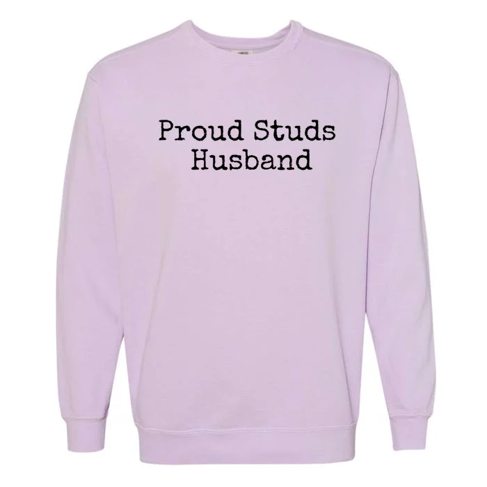 Proud Studs Husband Gift Garment-Dyed Sweatshirt