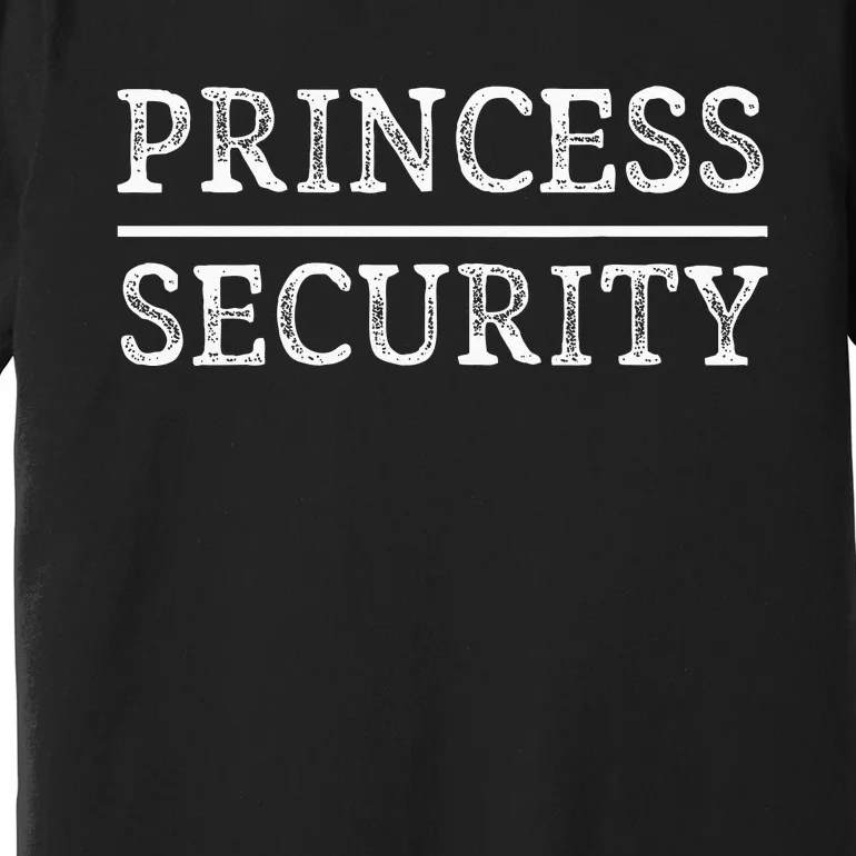 Princess Security Halloween Costume Dad Men Matching Easy Premium T-Shirt