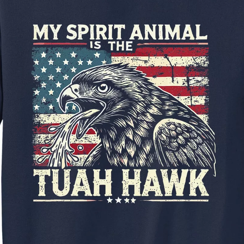 Patriotic Spitting Hawk Tuah Meme Tuah Hawk Spirit Animal Tall Sweatshirt