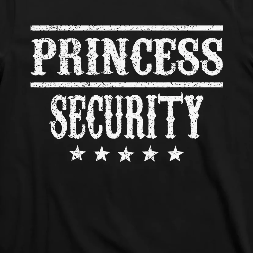 Princess Security Halloween Birthday Costume Mom Dad Sibling T-Shirt