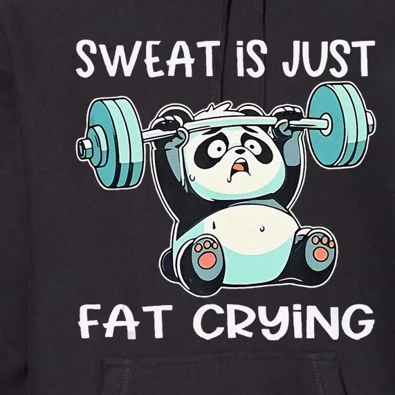 Panda Sweat Is Just Fat Crying Gym Gift Premium Hoodie