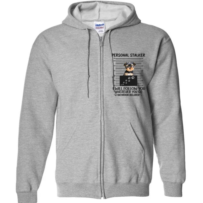 Personal Stalker I Will Follow You Yorkie Lovers Cool Gift Full Zip Hoodie