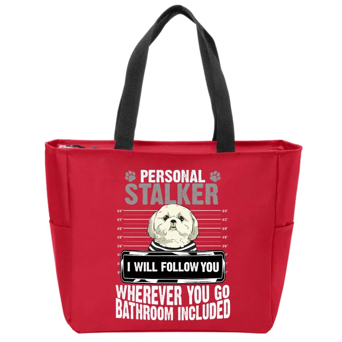 People Stalker I Will Follow You Wherever You Go Bathroom Included Dog Lover Zip Tote Bag