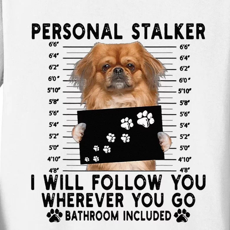 Personal Stalker I Will Follow You Pekingese Lover Gift Kids Long Sleeve Shirt