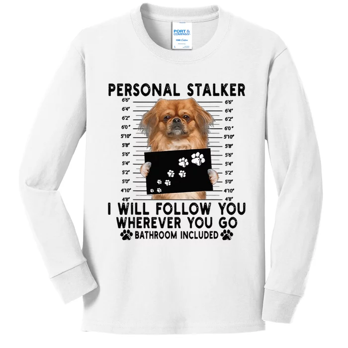 Personal Stalker I Will Follow You Pekingese Lover Gift Kids Long Sleeve Shirt