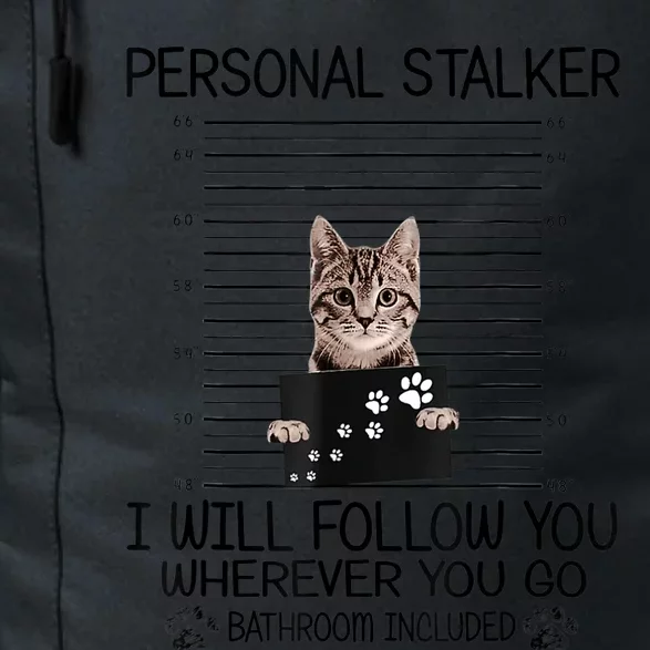 Personal Stalker ILl Follow You Wherever You Go Cat Mugshot Daily Commute Backpack