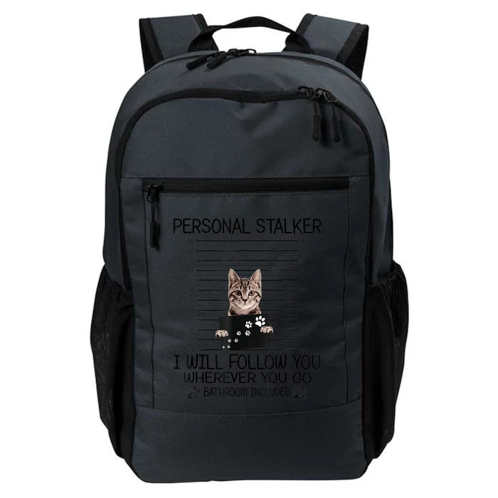 Personal Stalker ILl Follow You Wherever You Go Cat Mugshot Daily Commute Backpack