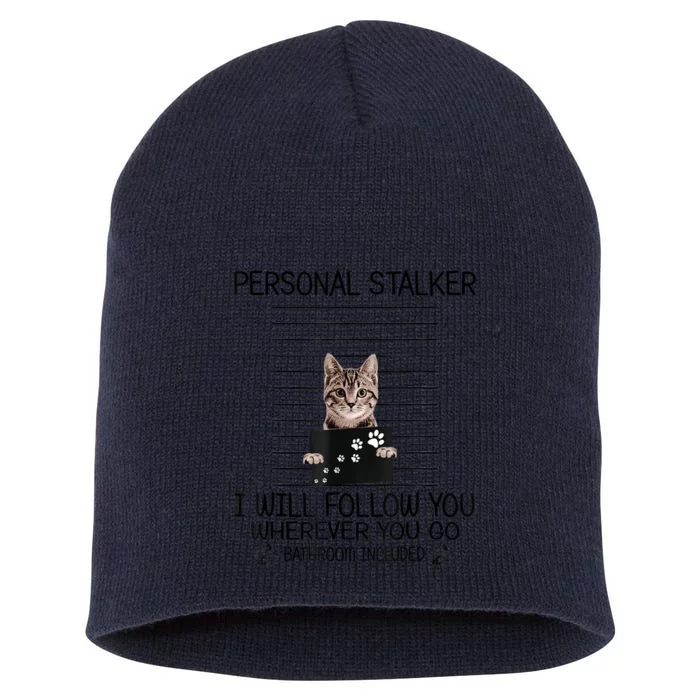 Personal Stalker ILl Follow You Wherever You Go Cat Mugshot Short Acrylic Beanie