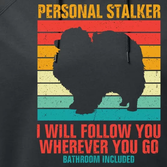 Personal Stalker I Will Follow You Wherever You Go Bathroom Included Performance Fleece Hoodie