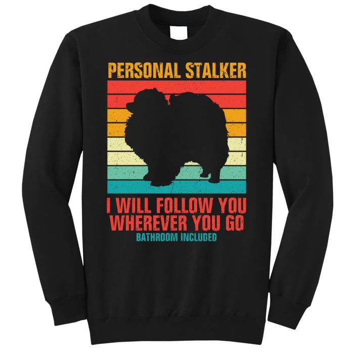 Personal Stalker I Will Follow You Wherever You Go Bathroom Included Sweatshirt