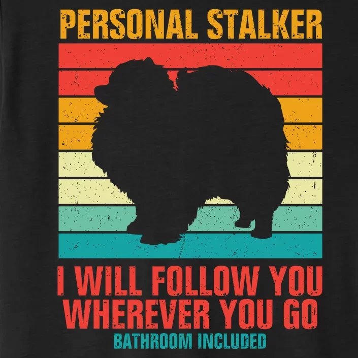 Personal Stalker I Will Follow You Wherever You Go Bathroom Included ChromaSoft Performance T-Shirt