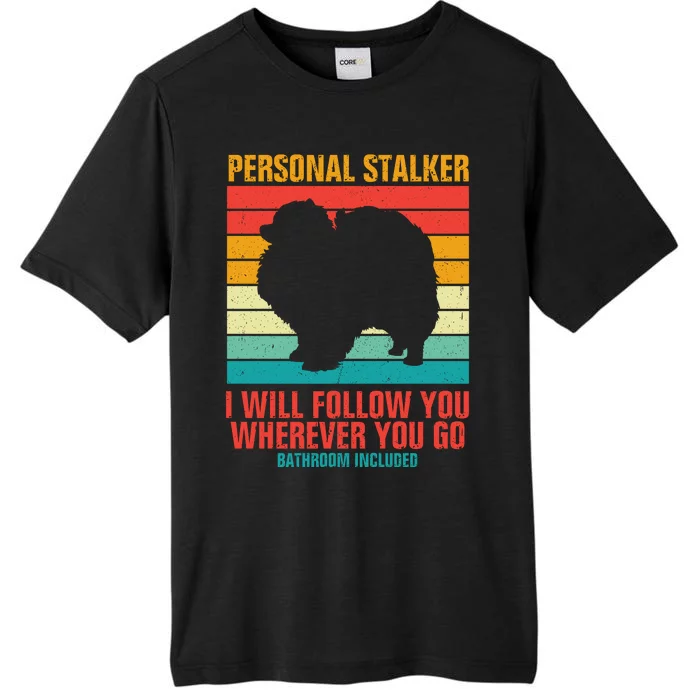 Personal Stalker I Will Follow You Wherever You Go Bathroom Included ChromaSoft Performance T-Shirt