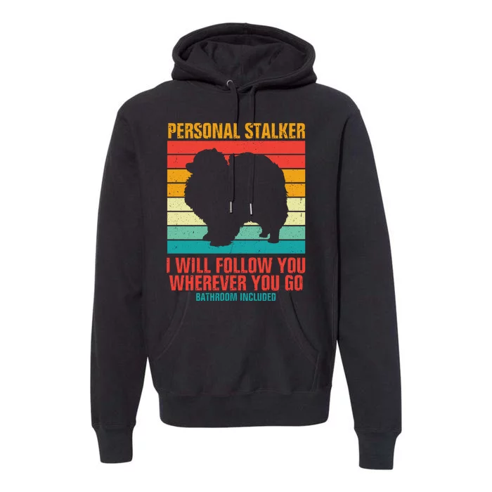 Personal Stalker I Will Follow You Wherever You Go Bathroom Included Premium Hoodie