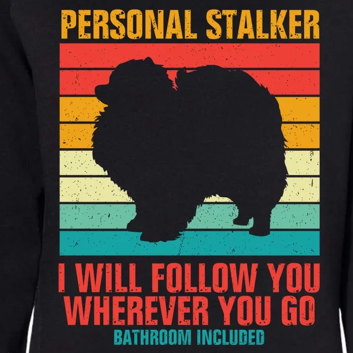 Personal Stalker I Will Follow You Wherever You Go Bathroom Included Womens California Wash Sweatshirt