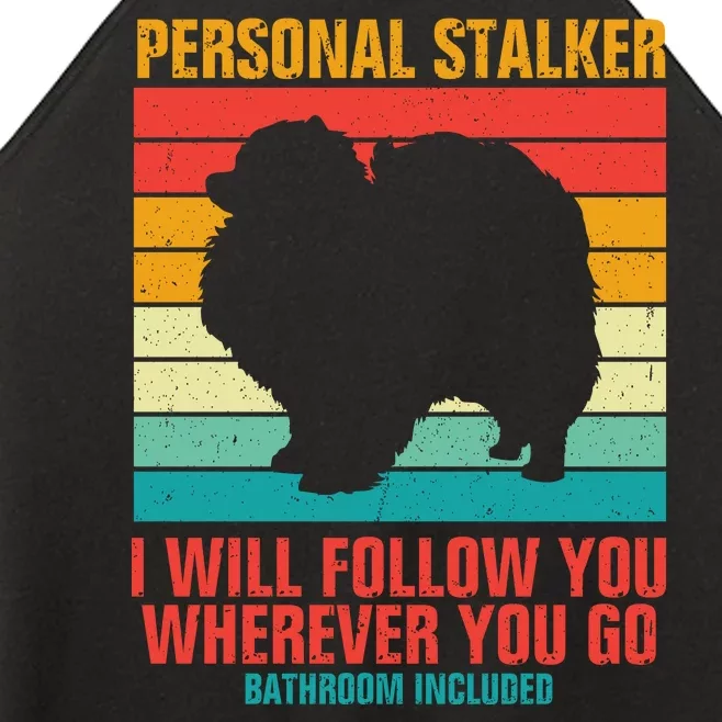 Personal Stalker I Will Follow You Wherever You Go Bathroom Included Women’s Perfect Tri Rocker Tank