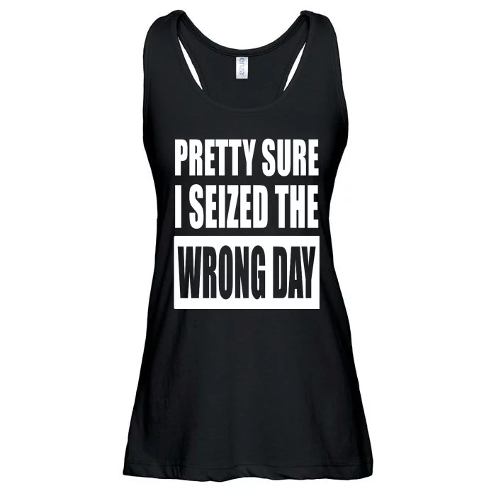 Pretty Sure I Seized The Wrong Day Funny Saying Ladies Essential Flowy Tank