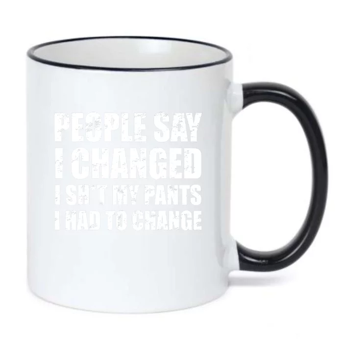 People Say I Changed I Had To Change Funny Sarcastic Sayings Black Color Changing Mug